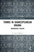 Tombs in Shakespearean Drama: Monumental Theater by H. Austin Whitver
