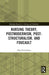 Nursing Theory, Postmodernism, Post-Structuralism, and Foucault by Olga Petrovskaya