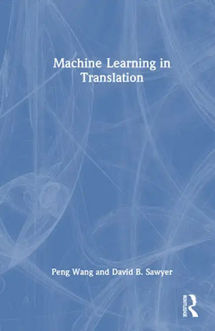 Machine Learning in Translation by Peng Wang