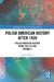Polish American History After 1939: Polish American History from 1854 to 2004, Volume 2 by Joanna Wojdon