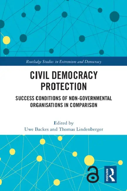 Civil Democracy Protection: Success Conditions of Non-Governmental Organisations in Comparison by Uwe Backes, Thomas Lindenberger