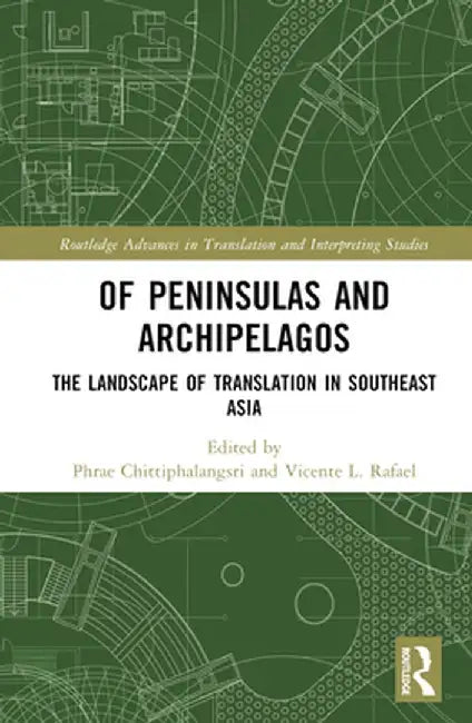 Of Peninsulas and Archipelagos: The Landscape of Translation in Southeast Asia by Phrae Chittiphalangsri