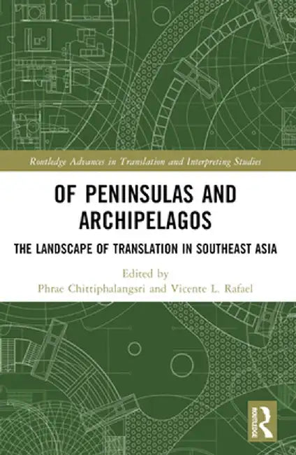 Of Peninsulas and Archipelagos: The Landscape of Translation in Southeast Asia by Phrae Chittiphalangsri