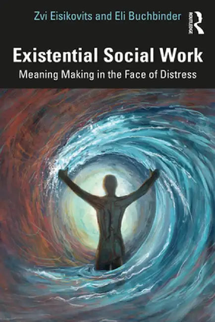Existential Social Work by Eisikovits, Zvi