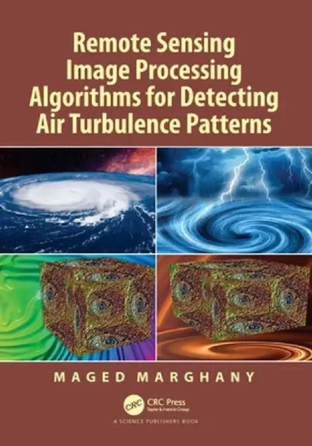 Remote Sensing Image Processing Algorithms for Detecting Air Turbulence Patterns by Maged Marghany