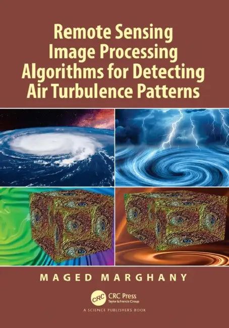 Remote Sensing Image Processing Algorithms for Detecting Air Turbulence Patterns by Maged Marghany