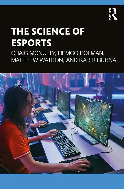 The Science of Esports by McNulty, Craig