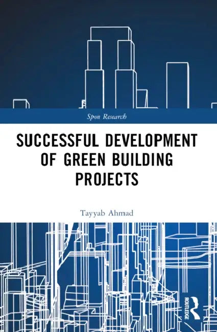 Successful Development of Green Building Projects by Tayyab Ahmad