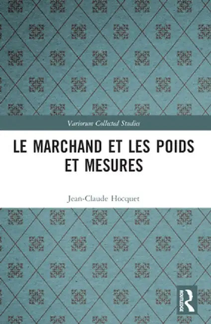 Le marchand et les poids et mesures by Jean-Claude Hocquet