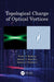 Topological Charge of Optical Vortices by Kotlyar, Victor V.