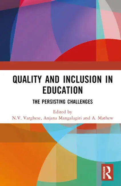 Quality and Inclusion in Education: The Persisting Challenges by N.V. Varghese