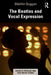 The Beatles and Vocal Expression by Bláithín Duggan