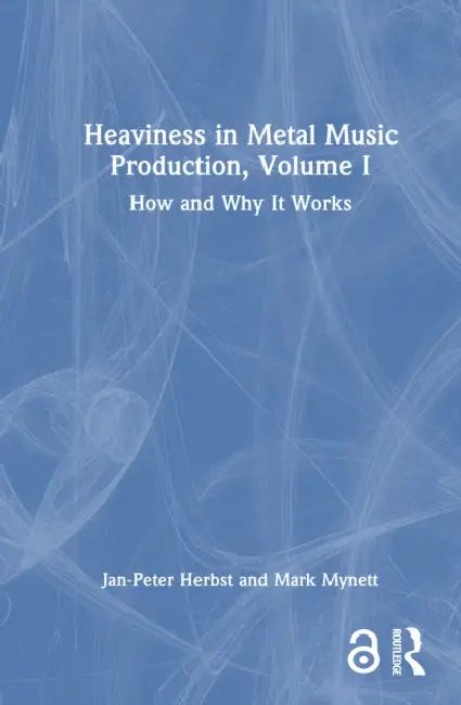 Heaviness in Metal Music Production: How and Why It Works by Jan-Peter Herbst