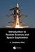 Introduction to Rocket Science and Space Exploration by A. Sivathanu Pillai