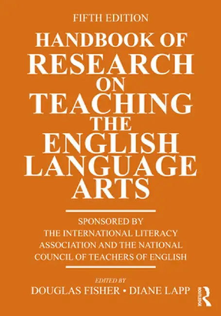 Handbook of Research on Teaching the English Language Arts by Douglas Fisher