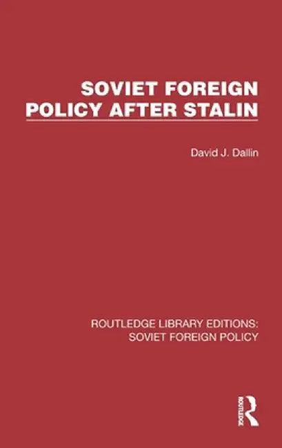 Soviet Foreign Policy After Stalin by David J. Dallin