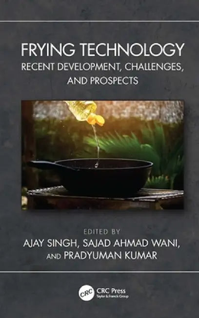 Frying Technology: Recent Development, Challenges, and Prospects by Ajay Singh