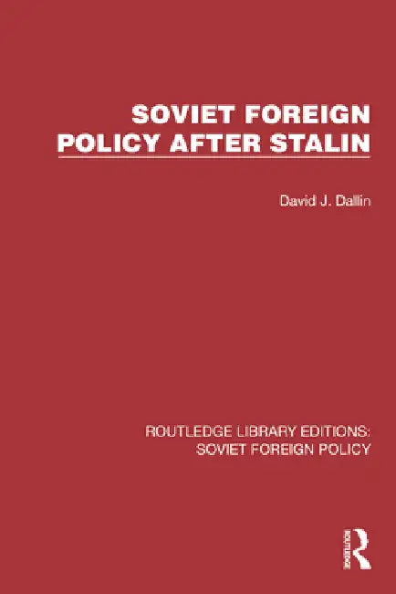 Soviet Foreign Policy After Stalin by David J. Dallin