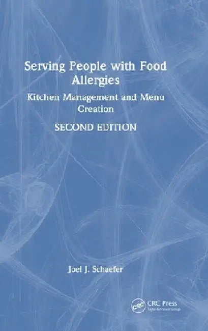 Serving People with Food Allergies: Kitchen Management and Menu Creation by Joel J. Schaefer