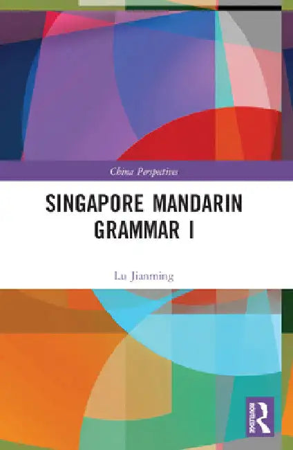 Singapore Mandarin Grammar I by Lu Jianming
