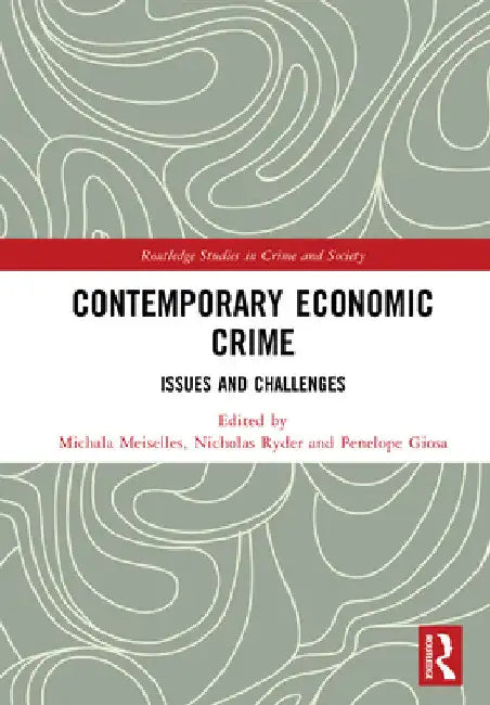 Contemporary Economic Crime: Issues and Challenges by Michala Meiselles