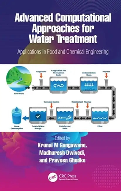 Advanced Computational Approaches for Water Treatment: Applications in Food and Chemical Engineering by Krunal M Gangawane