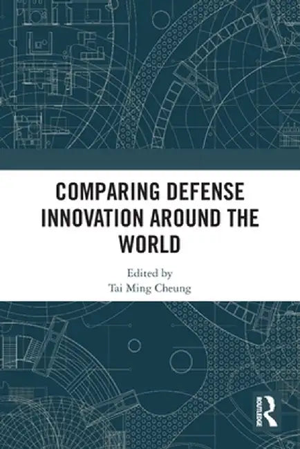 Comparing Defense Innovation Around the World by Tai Ming Cheung