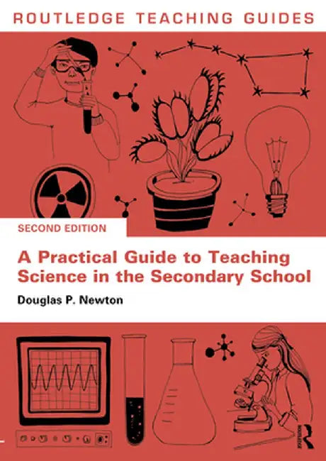 A Practical Guide to Teaching Science in the Secondary School by Douglas P. Newton