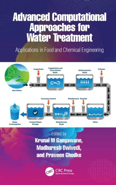 Advanced Computational Approaches for Water Treatment: Applications in Food and Chemical Engineering by Krunal M. Gangawane