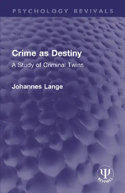 Crime as Destiny: A Study of Criminal Twins by Johannes Lange
