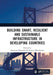 Building Smart, Resilient and Sustainable Infrastructure in Developing Countries: Proceedings of the 8th International Conference on Development and I by Innocent Musonda