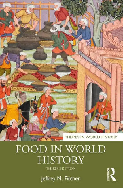 Food in World History by Jeffrey M. Pilcher