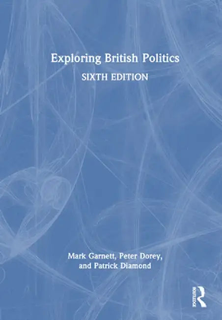 Exploring British Politics by Mark Garnett