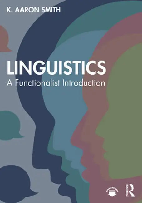 Linguistics: A Functionalist Introduction by K. Aaron Smith