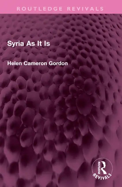 Syria as It Is by Helen Cameron Gordon