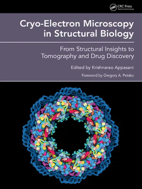 Cryo-Electron Microscopy in Structural Biology: From Structural Insights to Tomography and Drug Discovery by Krishnarao Appasani