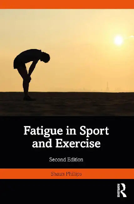 Fatigue in Sport and Exercise by Phillips, Shaun