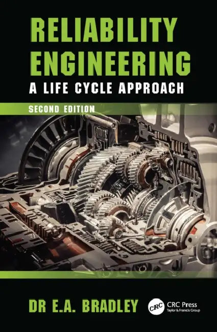 Reliability Engineering: A Life Cycle Approach by Edgar Bradley