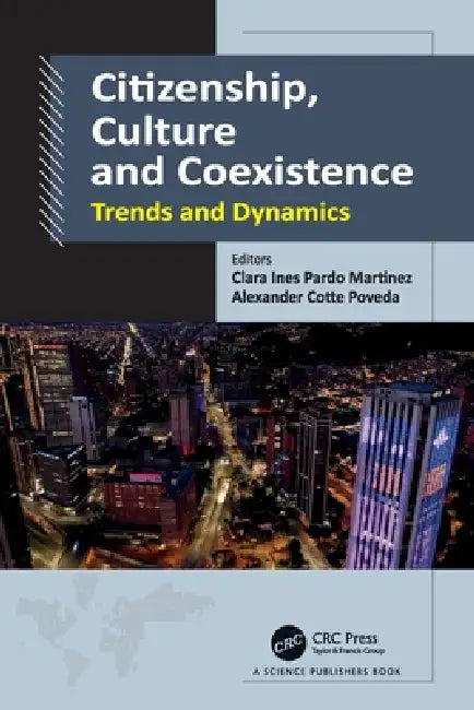 Citizenship, Culture and Coexistence: Trends and Dynamics by Clara Ines Pardo Martinez