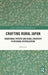 Crafting Rural Japan: Traditional Potters and Rural Creativity in Regional Revitalization by Shilla Lee