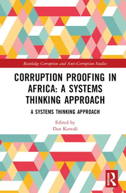 Corruption Proofing in Africa: A Systems Thinking Approach by Dan Kuwali