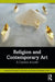 Religion and Contemporary Art: A Curious Accord by Ronald Bernier