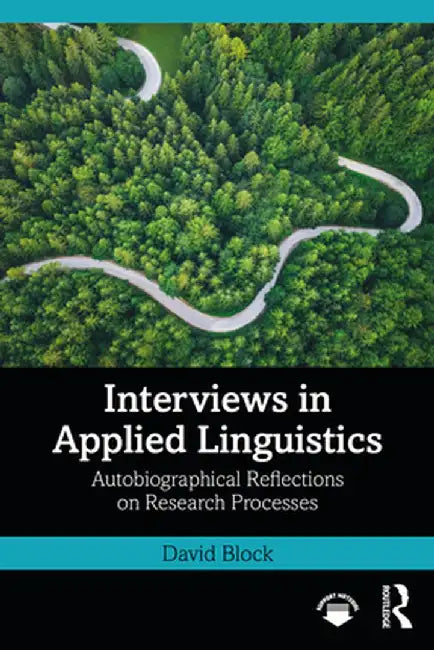 Interviews in Applied Linguistics: Autobiographical Reflections on Research Processes by David Block