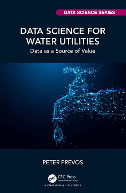 Data Science for Water Utilities: Data as a Source of Value by Peter Prevos