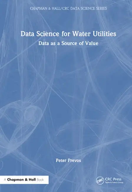 Data Science for Water Utilities: Data as a Source of Value by Peter Prevos
