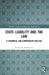 State Liability and the Law: A Historical and Comparative Analysis by Bartlomiej Wróblewski