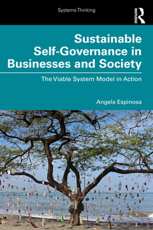 Sustainable Self-Governance in Businesses and Society: The Viable System Model in Action by Espinosa, Angela