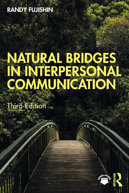 Natural Bridges in Interpersonal Communication by Fujishin, Randy