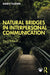 Natural Bridges in Interpersonal Communication by Fujishin, Randy