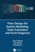 Filter Design for System Modeling State Estimation and Fault Diagnosis by Wang